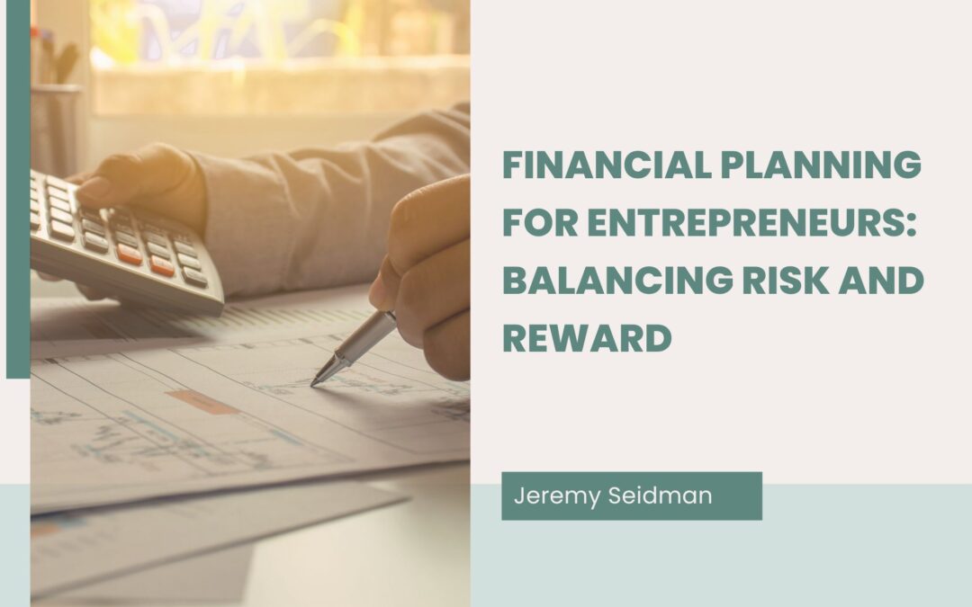 Financial Planning for Entrepreneurs_ Balancing Risk and Reward
